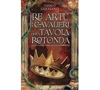 Re Artù e i cavalieri della Tavola Rotonda