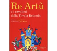 Re Artù E I Cavalieri Della Tavola Rotonda - Russo Laura - 2022