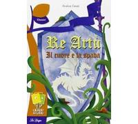 Re Artù, il cuore e la spada