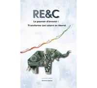 RE&C - Le pouvoir d’investir : Transforme ton salaire en liberté