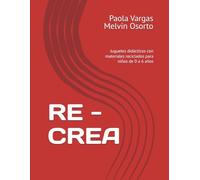 RE - CREA: Juguetes didácticos con materiales reciclados para niños de 0 a 6 años