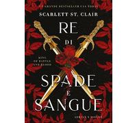 RE DI SPADE E SANGUE. KING OF BATTLE AND BLOOD - ST. CLAIR SCARLETT - Libreria