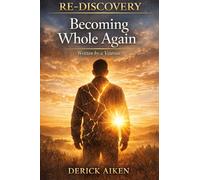 Re-Discovery: Becoming Whole Again