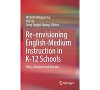 Re-envisioning English-Medium Instruction in K-12 Schools: Policy, Research and Practice