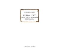 Re eroi poeti. Lezioni di filologia germanica - 2022 - La Finestr
