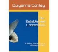 Re-Established Connection: A 30-Day Journey Back to Intimacy with GOD