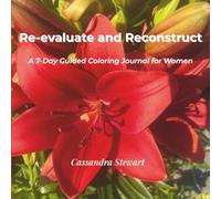 Re-evaluate and Reconstruct: A 7-Day Guided Coloring Journal for Women