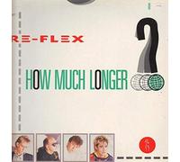 Re-Flex - How Much Longer