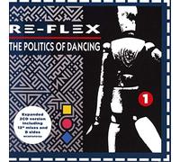 Re-Flex The Politics of Dancing (2cd Expanded Edition)
