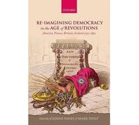 Re-imagining Democracy in the Age of Revolutions: America, France, Britain, Ireland 1750-1850 (Hardback) - Common