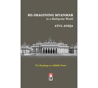 RE-IMAGINING MYANMAR in a Multipolar World: The Roadmap to a Middle Power