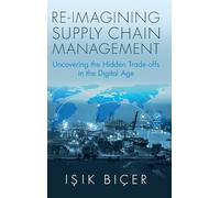 Re-Imagining Supply Chain Management: Uncovering the Hidden Trade-offs in the Digital Age