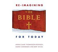 Re-imagining the Bible for Today - Dicou Bert