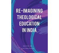 Re-Imagining Theological Education in India