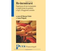 Re-incontrarsi. Esperienze di riavvicinamento e condivisione tra genitori e figli: il Soggiorno assistito