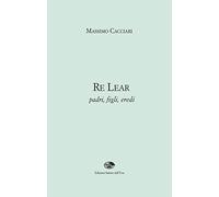 Re Lear. Padri, figli, eredi