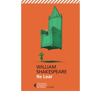 Re Lear. Testo inglese a fronte-Shakespeare, William-Copertina flessibile
