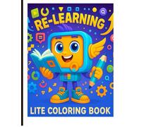 Re-Learning Lite: A Coloring Book for Digital Kids: Created for kids, and the parents and teachers who inspire them.