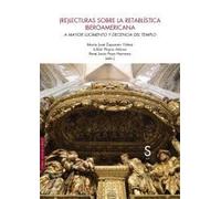 (Re)lecturas sobre la retablística iberoamericana: A mayor lucimiento y decencia del templo