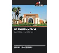 RE MOHAMMED VI: L'architetto di un nuovo Marocco