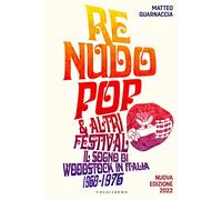 Re Nudo pop & altri festival. Il sogno di Woodstock in Italia. 1968-1976. Nuova ediz.
