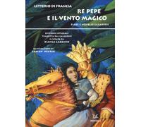 Re Pepe e il vento magico. Fiabe e novelle calabresi [Jul 13, 2015] Di Francia,