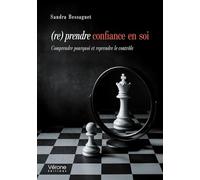 (re) prendre confiance en soi: Comprendre pourquoi et reprendre le contrôle