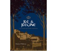 Re & Regine.Le cronache del Castello sulla Roccia di Patricia O’Mahony, 2022,