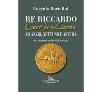 Re Riccardo Cuor di Leone ad Anzio, Nettuno e Astura. Nel contesto della III Crociata