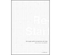 Re-start. Dai luoghi dell'ex produzione alla città. Ediz. italiana e inglese