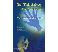 Re-Thinking >>The Blue Hand<<: Wie gründen wir eine Partei?: 4