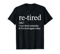 Re Tired Funny Quote I Was Tired Yesterday Again Today Maglietta