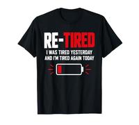 Re-Tired I Was Tired Yesterday And I’m Tired Again Today Maglietta