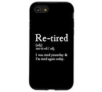 Re-Tired, I Was Tired Yesterday & I’m Tired Again Today Custodia per iPhone SE (2020) / 7/8
