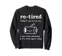 Re-Tired I Was Tired Yesterday & I'm Tired Again Today Funny Felpa