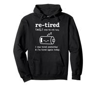 Re-Tired I Was Tired Yesterday & I'm Tired Again Today Funny Felpa con Cappuccio