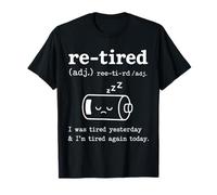 Re-Tired I Was Tired Yesterday & I'm Tired Again Today Funny Maglietta