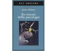 James Hillman e Giulia – Re-visione della psicologia – Brossura