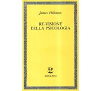 LIBRO RE-VISIONE DELLA PSICOLOGIA - JAMES HILLMAN