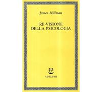 LIBRO RE-VISIONE DELLA PSICOLOGIA - JAMES HILLMAN