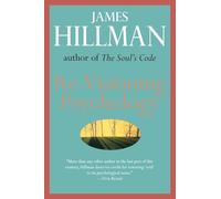 Re-Visioning Psychology: A Groundbreaking Exploration of the Soul-Making Process and Life-Soul Connections