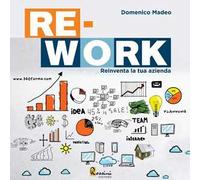 Re-work. Reinventa la tua azienda