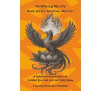 Re-Writing My Life: Read, Record, Meditate Manifest