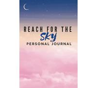Reach For The Sky: 6 x 9 inch, 140 pages, College Ruled Journal Notebook For Teens and Adults