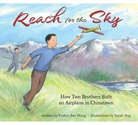 Reach for the Sky: How Two Brothers Built an Airplane in Chinatown