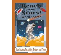 Reach for the Stars! Word Puzzle Book: Fun, Easy-to-Read Puzzles about the Wonders of the Universe, Moon, Stars, Suns, Space Missions and Discovery! I ... and adults on vacation, road trips or everyd