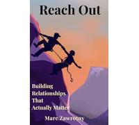 Reach Out: Building Relationships That Actually Matter