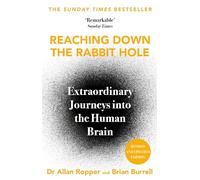 Reaching Down the Rabbit Hole : Extraordinary Journeys into the Human Brain
