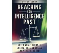 Reaching for Intelligence Past - Out of Court