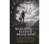 Reaching for the Elusive Brass Ring: Job Interviews, Ambition, and Staying Human in an Always On World